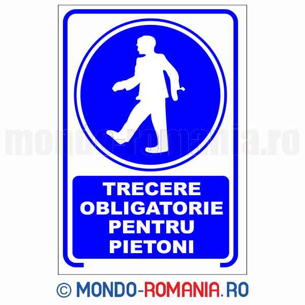 TRECERE OBLIGATORIE PENTRU PIETONI - indicator de securitate de obligativitate pentru protectia muncii